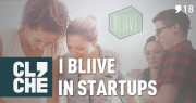 Clichecast#18 –  I BLIIVE in startups